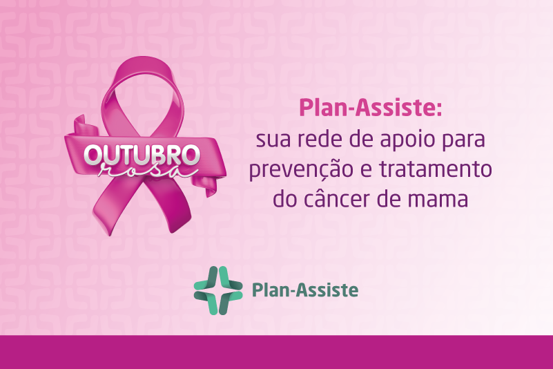 Outubro Rosa: Plan-Assiste divulga orientações para prevenção e tratamento de câncer de mama pelo programa